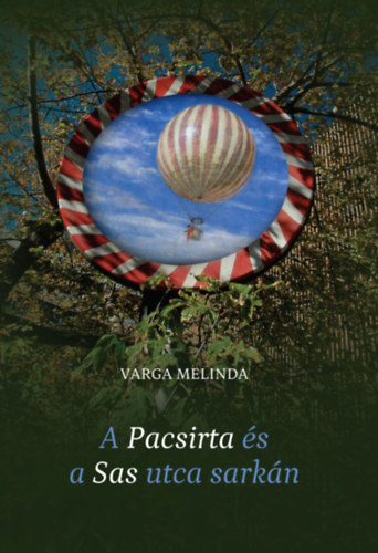 Varga Melinda - A Pacsirta �s a Sas utca sark�n