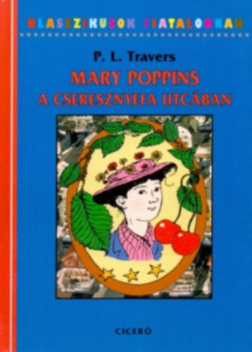 P. L. Travers - Mary Poppins a Cseresznyefa utcában