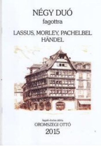Lassus, Morley, Pachelbel, Oromszegi Ottó, Handel - Négy duó fagottra