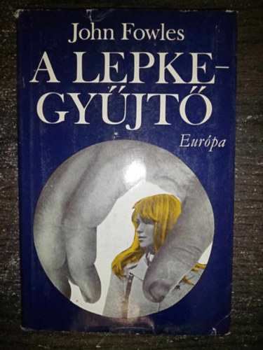John Fowles, Róna Ilona (ford.) - A lepkegyűjtő (The Collector) - Első kiadás!
