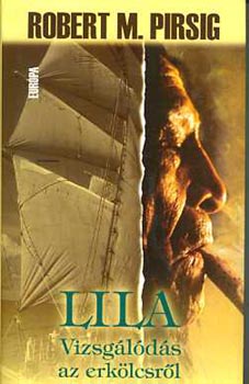 Robert M. Pirsig - Lila vizsgálódás az erkölcsről