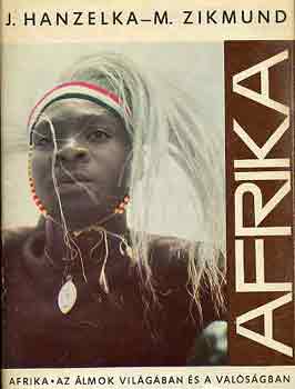 Hanzelka-Zikmund - Afrika az �lmok vil�g�ban �s a val�s�gban I-II.