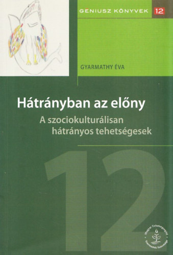 Gyarmathy va - Htrnyban az elny (A szociokulturlisan htrnyos tehetsgesek) (Gniusz Knyvek)