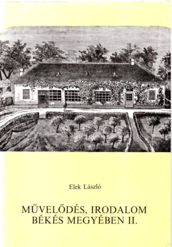 Elek Lszl - Mvelds, irodalom Bks megyben II.