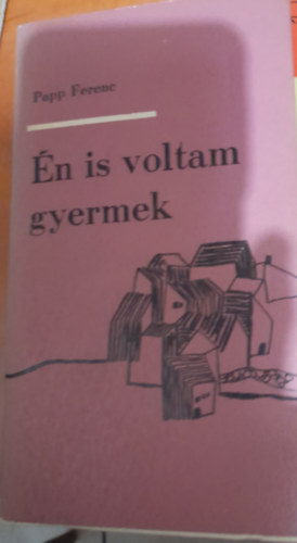 Papp Ferenc - n is voltam gyermek