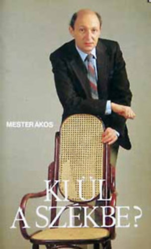 Mester �kos - Ki �l a sz�kbe ?