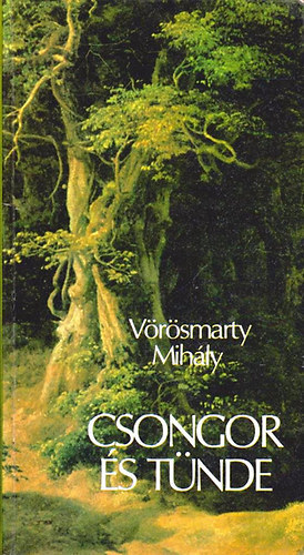 Vörösmarty Mihály - Csongor és Tünde