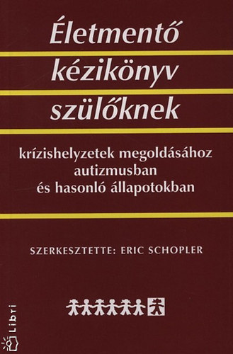 Eric Schopler (szerk.) - letment kziknyv szlknek krzishelyzetek megoldshoz autizmusban s hasonl llapotokban