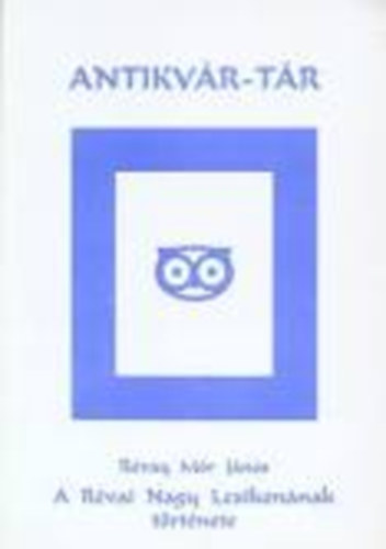 R�vay M�r J�nos - A R�vai Nagy Lexikon�nak t�rt�nete (Antikv�r-T�r)