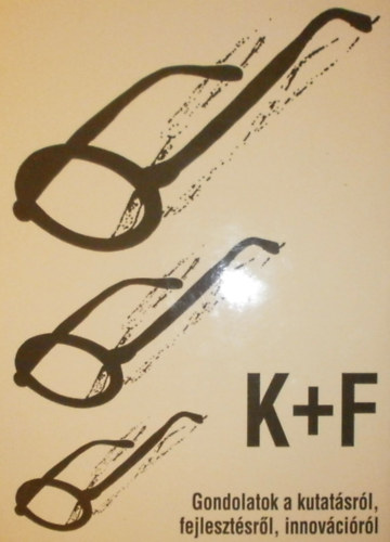 Tarni Gizella (szerk.) - K+F - Gondolatok a kutatsrl, fejlesztsrl, innovcirl