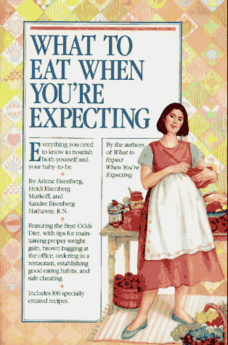 Arlene Eisenberg, Heidi Eisenberg Murkoff, Sandee Eisenberg Hathaway - What To Eat When You're Expecting