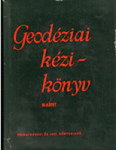 Hazay Istvn (szerk.) - Geodziai kziknyv I-II-III.
