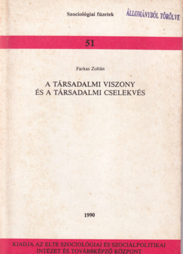 Farkas Zoltn - Trsadalmi viszony  s trsadalmi cselekvs ( Szociolgiai fzetek 51 )