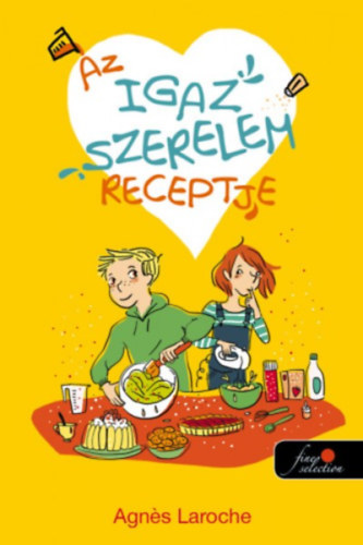 Laroche, Agnes - Az igaz szerelem receptje
