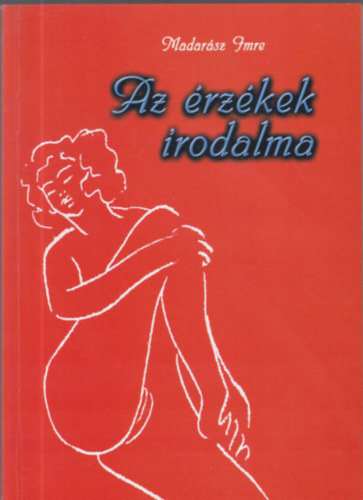 Madarsz Imre - Az rzkek irodalma (Dediklt)