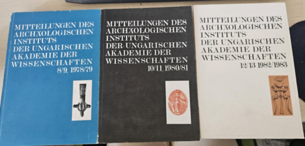 Mitteilungen des Arch�ologischen Instituts der Ungarischen Akademie der Wissenschaften 8/9. 1978/79 + 10/11. 1980/81. + 12/13. 1982/1983 (Az MTA R�g�szeti Int�zet�nek jelent�sei)