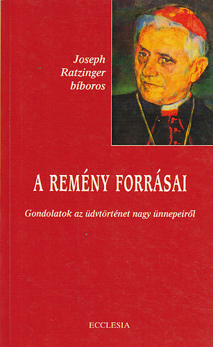 Joseph Ratzinger - A remény forrásai