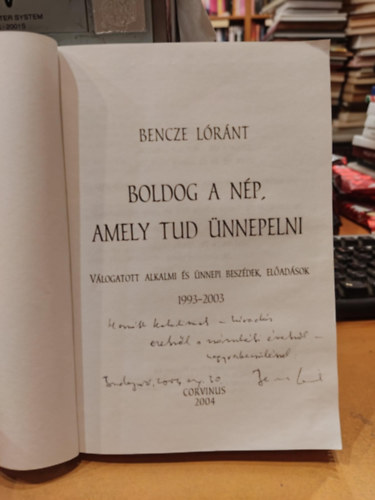 Bencze Lrnt - Boldog a np, amely tud nnepelni - Vlogatott alkalmi s nnepi beszdek, eladsok 1993-2003