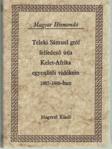 H�hnel Lajos (le�rta) - Teleki S�muel gr�f felfedez� �tja Kelet-Afrika egyenl�t�i vid�kein 1887-1888-ban II.
