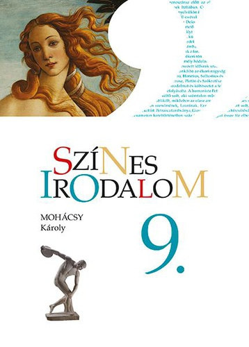 dr. Mohácsy Károly - Színes irodalom 9. a gimnáziumok és szakközépiskolás részére 9. évfolyam