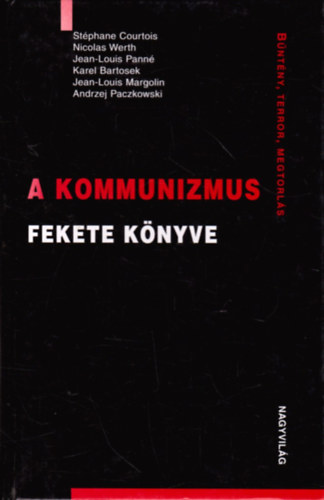 Courtois-Werth-Panné-Bartosek, Andrzej Paczkowski, Jean-Louis Margolin - A kommunizmus fekete könyve