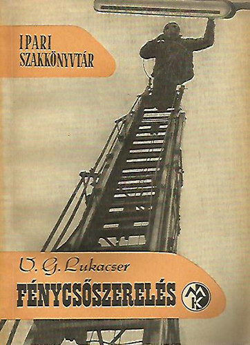 V.G. Lukacser - F�nycs�szerel�s (Ipari Szakk�nyvt�r)