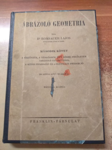 Romsauer Lajos dr. - �br�zol� geometria II. - A s�kg�rb�k, a t�rg�rb�k �s a g�rbe fel�letek �br�zol� geometri�ja, a k�t�s projekci� �s a centr�lis projekci�