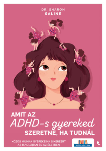 Dr. Sharon Saline - Amit az ADHD-s gyereked szeretne, ha tudnál