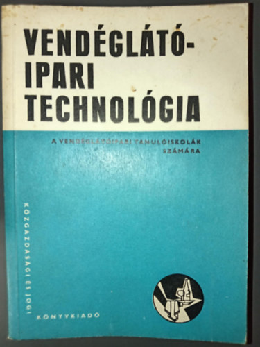 Schulhof G�za, Tur�s Luk�cs - Vend�gl�t�ipari technol�gia - A vend�gl�t�ipari tanul�iskol�k sz�m�ra