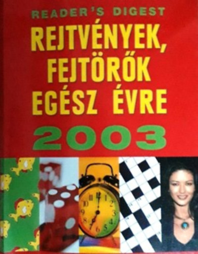 Reader's Digest Kiad� Kft. - Rejtv�nyek, fejt�r�k eg�sz �vre 2003 (Reader's Digest)