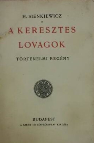H. Sienkiewicz - A keresztes lovagok