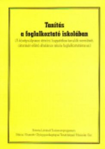 Hatos Gyula - Dr. Vaszilk�n� Radv�nyi Katalin (szerk.) - Tan�t�s a foglalkoztat� iskol�ban (A k�z�ps�lyosan �rtelmi fogyat�kos tanul�k nevel�s�t, oktat�s�t ell�t� �ltal�nos iskola foglalkoztat�stanai)