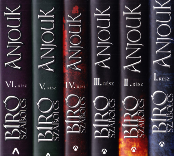 B�r� Szabolcs - Anjouk sorozat I-VI. k�tet (Liliom �s v�r; L�ngmarta d�l; Az utols� tartom�ny�rig; Szent Gy�rgy testv�rei; �tvenezer l�ndzsa; Kir�lyok �neke)