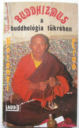 Dr. Hetényi Ernő - Buddhizmus a buddhológia tükrében