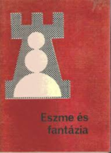 Bakcsi Gyrgy - Eszme s fantzia (Bakcsi Gyrgy vlogatott sakkfeladvnyai)