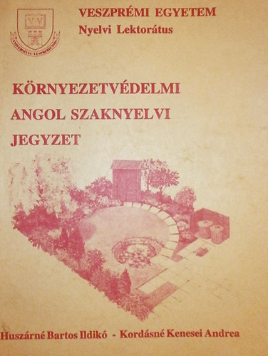 Bartosnhuszr Ildik; Kordsnkenesei Andrea - Krnyezetvdelmi angol szaknyelvi jegyzet