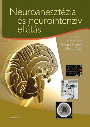 Dr. F�lesdi B�la, Moln�r Csilla, Tassonyi Ed�m�r - Neuroaneszt�zia �s neurointenz�v ell�t�s