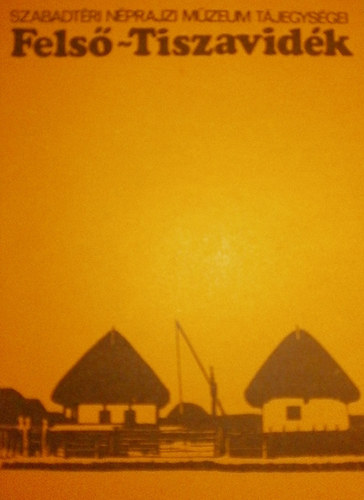 Kecsk�s P�ter (Szerk.), SZERZ� Dr. H. Fl�ri�n M�ria SZERKESZT� Kecsk�s P�ter GRAFIKUS B�lint J�nos Sabj�n Tibor LEKTOR K. Csill�ry Kl�ra FOT�ZTA Szab� Jen� �bner S�ndor Bodn�r Imre - Fels�-Tiszavid�k - A 38 n�p �p�t�szeti objektumb�l �ll� Fels�-Tiszavid�k �p�tm�nycsoport