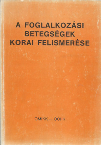 Flkl Rezs (szerk.) - A foglalkozsi betegsgek korai felismerse