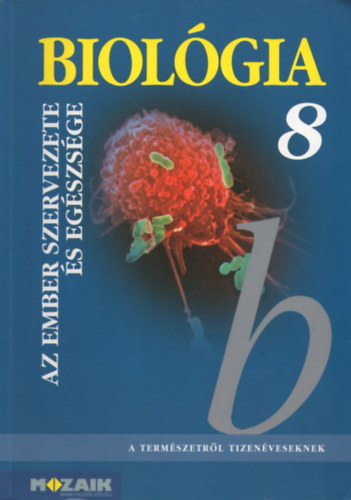Gera; Szab; Fehr Lszl - Biolgia 8. - Az ember szervezete s egszsge tk.