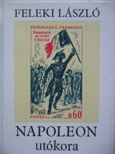 Feleki Lszl - Napoleon utkora