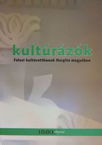 Ferencz Angla (szerk) - Kultrzk - Falusi kultrotthonok Hargita megyben