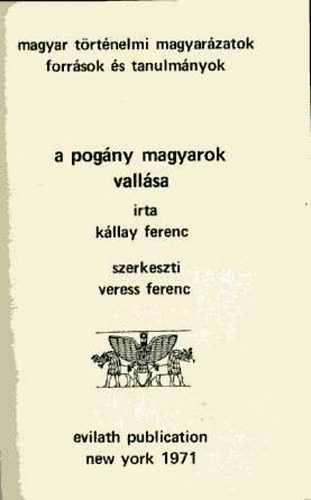 Kállay Ferenc - A pogány magyarok vallása (reprint)