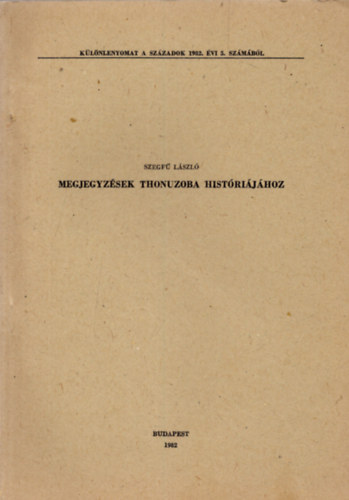Szegf� L�szl� - Megjegyz�sek Thonuzoba hist�ri�j�hoz