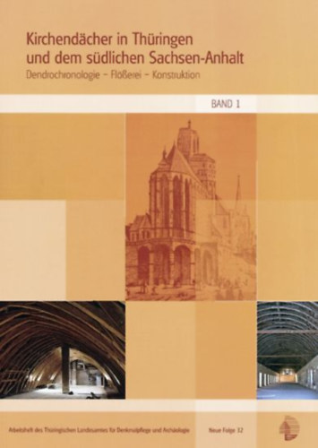 Eiing Thomas (Thomas Eissing) - Kirchendcher in Thringen und dem sdlichen Sachsen- Anhalt : Dendrochronologie, Flerei, Konstruktion - Neue 32 Band 1