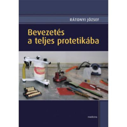 Rtonyi Jzsef - Bevezets a teljes protetikba