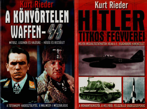 Kurt Rieder - 2 db Kurt Rieder: Hitler titkos fegyverei, A knyrtelen Waffen-SS.
