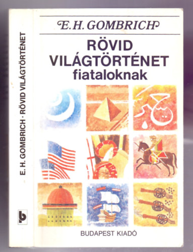 Ernst H. Gombrich, Ford.: D�niel Anna, Graf.: Franz Katzer - R�vid vil�gt�rt�net fiataloknak - Az �sid�kt�l a k�zelm�ltig