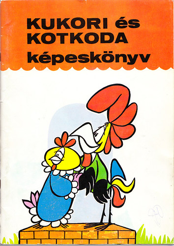 Bálint Ágnes - Kukori és Kotkoda képeskönyv