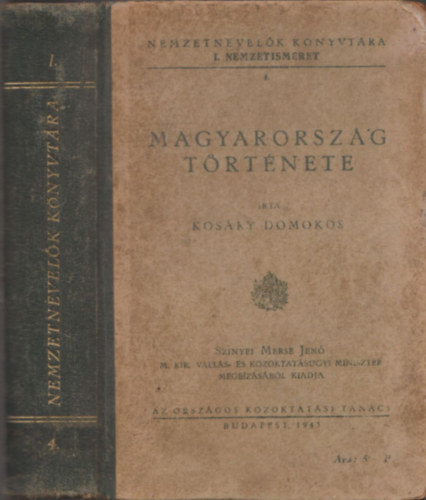 Kos�ry Domokos - Magyarorsz�g t�rt�nete (Nemzetnevel�k k�nyvt�ra I.)- I. kiad�s